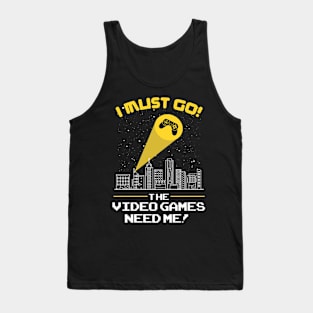 The Video Games Need Me funny video game tshirt gift Tank Top